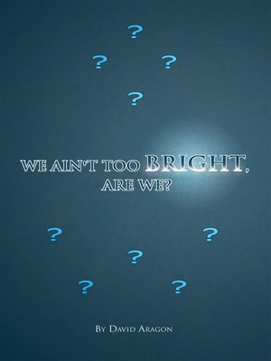 cover image of We Ain't Too Bright, Are We?